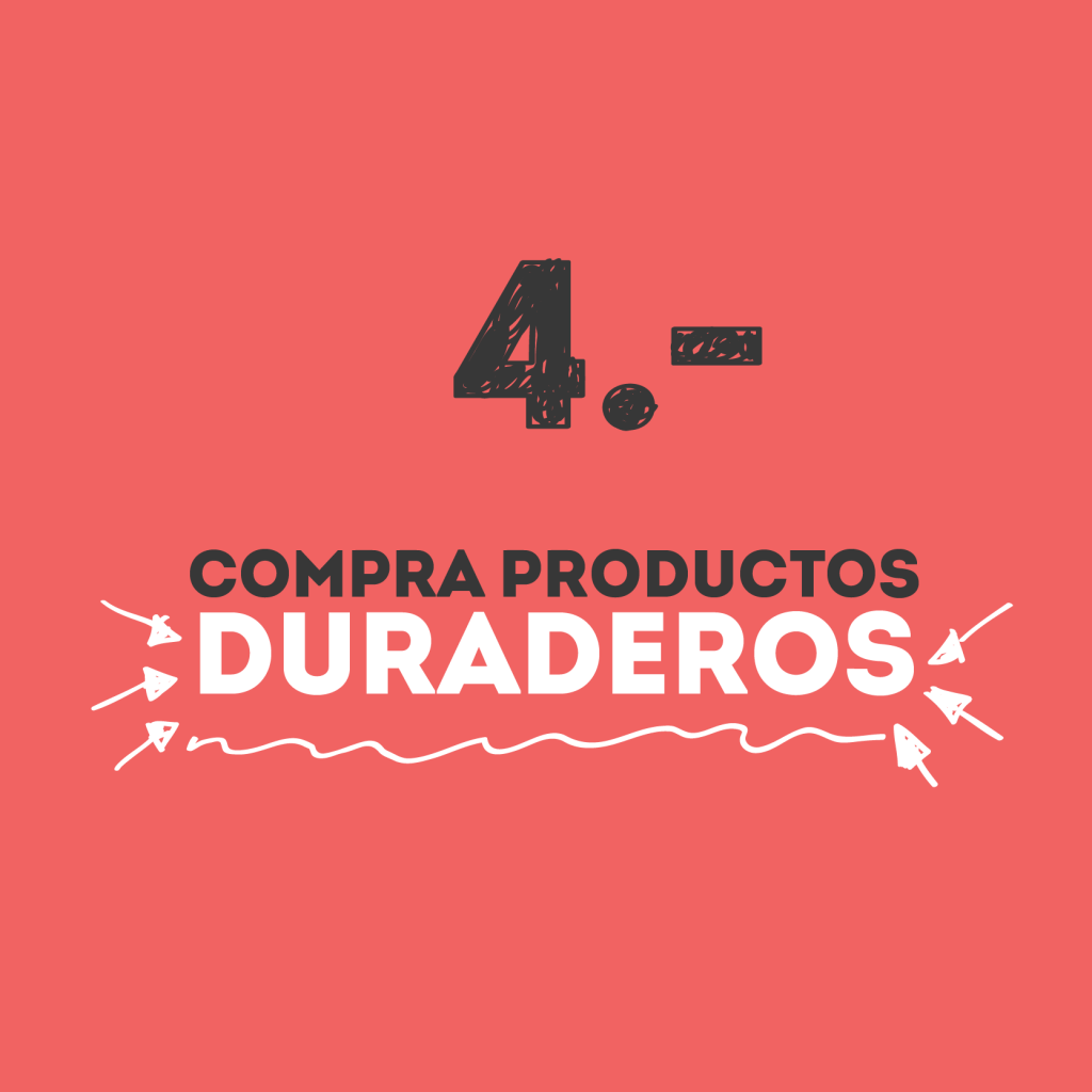 4. Compra productos duraderos